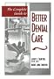 The Complete Guide to Better Dental Care: Second Edition. Completely Revised and Updated