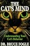 The Cat's Mind: Understanding Your Cat's Behavior