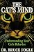 The Cat's Mind: Understanding Your Cat's Behavior