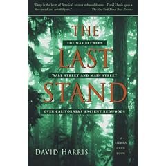 The Last Stand: The War Between Wall Street and Main Street Over California's Ancient Redwoods