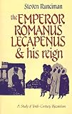 The Emperor Romanus Lecapenus and his Reign: A Study of Tenth-Century Byzantium (Cambridge Paperback Library) Steven Runciman