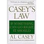 Casey's Law: If Something Can Go Right, It Should by Albert V Casey