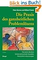 Die Praxis des ganzheitlichen Probleml�sens: Vernetzt denken - Unternehmerisch handeln - Pers�nlich �berzeugen