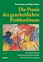 Die Praxis des ganzheitlichen Probleml�sens: Vernetzt denken - Unternehmerisch handeln - Pers�nlich �berzeugen