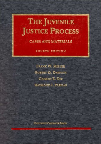 Juvenile Justice Process: Cases and Materials (University Casebook Series)