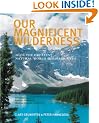 Our Magnificent Wilderness: 40 of the Greatest Natural World Heritage Sites