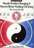 Muscle/Tendon Changing and Marrow/Brain Washing Chi Kung: The Secret of Youth (YMAA chi kung series)