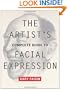 The Artist's Complete Guide to Facial Expression