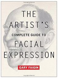 The Artist's Complete Guide to Facial Expression
