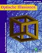 Optische Illusionen. Puzzles, R�tsel, Vexierbilder und magische Quadrate