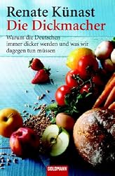 Die Dickmacher: Warum die Deutschen immer dicker werden und was wir dagegen tun müssen