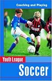  : Youth League Soccer: Coaching and Playing (Spalding Sports Library)