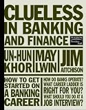 Clueless in Banking and Finance
