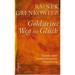Goldsteins Weg ins Gl�ck: Roman einer unwillkommenen Erleuchtung