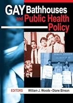 Gay Bathhouses and Public Health Policy Gay Bathhouses and Public Health Policy