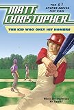 The Kid Who Only Hit Homers (Matt Christopher Sports Classics)