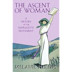 The Ascent of Woman: A History of the Suffragette Movement