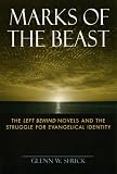 Marks of the Beast: The Left Behind Novels and the Struggle for Evangelical Identity