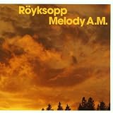 Melody A.M.par R�yksopp