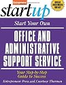 Start Your Own Office and Administrative Support Service: Your Step-By-Step Guide to Success (Start Your Own Office & Administrative Support Service)