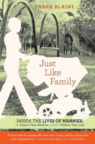 Just Like Family: Inside the Lives of Nannies, the Parents They Work for, and the Children They Love [Bargain Price] [Paperback]
