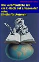 Wie veröffentliche ich ein E-Book auf amazon.de? oder: Kindle für Autoren