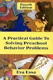 A Practical Guide to Solving Pre-School Behavior Problems