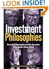 Investment Philosophies: Successful Investment Philosophies and the Greatest Investors Who Made Them Work