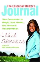 The Essential Walker's Journal: Your Companion to Weight Loss, Health and Personal Transformation
