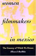 Women Filmmakers in Mexico: The Country of Which We Dream