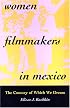 Women Filmmakers in Mexico: The Country of Which We Dream