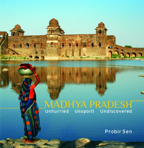 Madhya Pradesh: Unhurried, Unspoilt, Undiscovered