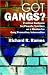 Got Gangs? Practical Guidance for Parents/Teachers on a Mission for Gang Prevention/Intervention