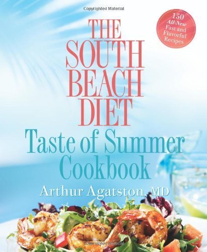 The South Beach Diet Taste of Summer Cookbook by Arthur Agatston (2007-05-15)