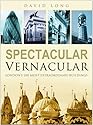 Spectacular Vernacular: London's 100 Most Extraordinary Buildings