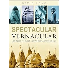 Spectacular Vernacular: London's 100 Most Extraordinary Buildings