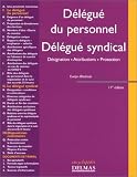 Délégué du personnel, délégué syndical : Désignation - Attributions - Protection