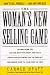 The Woman's New Selling Game: How to Sell Yourself-And Anything Else