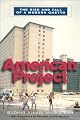 American Project: The Rise and Fall of a Modern Ghetto