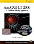 AutoCAD LT 2000: A Problem Solving Approach