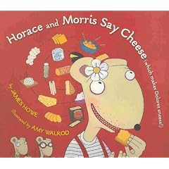 Horace and Morris Say Cheese (Which Makes Dolores Sneeze!) [With Paperback Book]