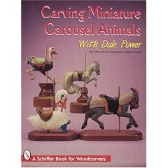 Carving Miniature Carousel Animals with Dale Power (Schiffer Book for Woodcarvers)
