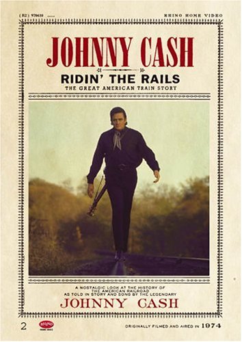 Johnny Cash - Ridin' the Rails: The Great American Train Story