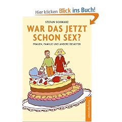 War das jetzt schon Sex?: Frauen, Familie und andere Desaster