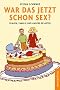 War das jetzt schon Sex?: Frauen, Familie und andere Desaster