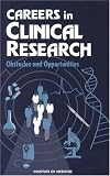 Review National Academies Press  / Careers in Clinical Research: Obstacles and Opportunities