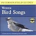 A Field Guide to Western Bird Songs: Western North America (Peterson Field Guide Audio Series)