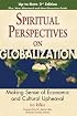 Spiritual Perspectives On Globalization: Making Sense Of Economic And Cultural Upheaval (Spiritual Perspectives)
