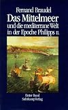 Das Mittelmeer und die mediterrane Welt in der Epoche Philipps II