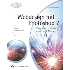 Webdesign mit Photoshop 7 . Webgrafiken professionell gestalten mit Mac und PC